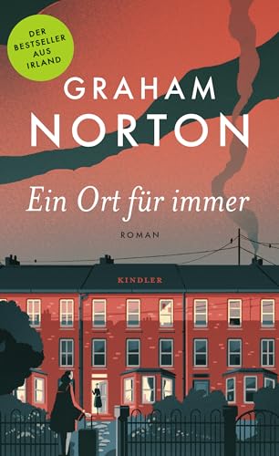 Ein Ort für immer: «Graham Nortons bester Roman bisher.» (The Sunday Post) von Kindler Verlag